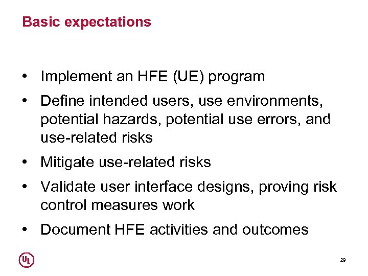 Basic expectations • Implement an HFE (UE) program • Define intended users, use environments,