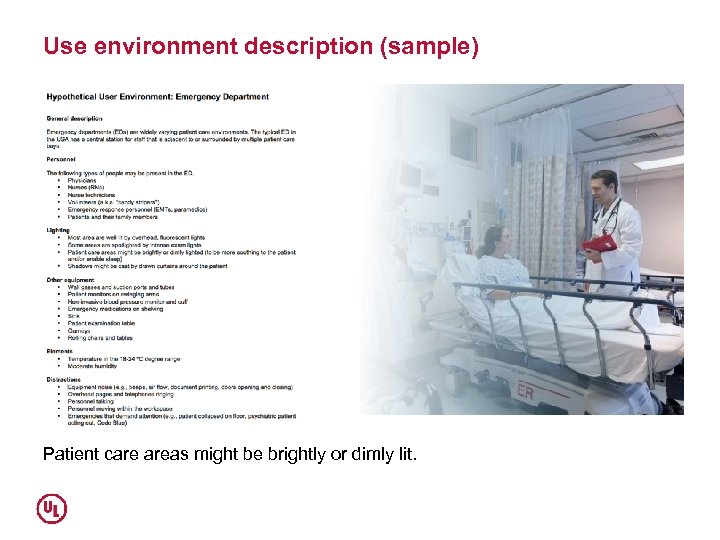 Use environment description (sample) Patient care areas might be brightly or dimly lit. 