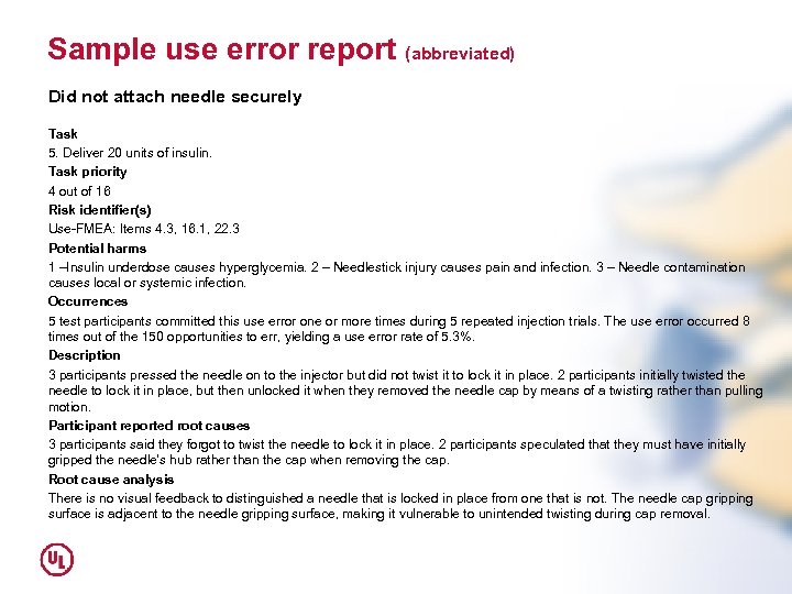Sample use error report (abbreviated) Did not attach needle securely Task 5. Deliver 20