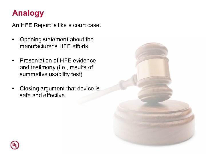 Analogy An HFE Report is like a court case. • Opening statement about the