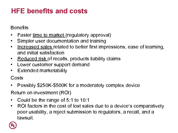 HFE benefits and costs Benefits • Faster time to market (regulatory approval) • Simpler