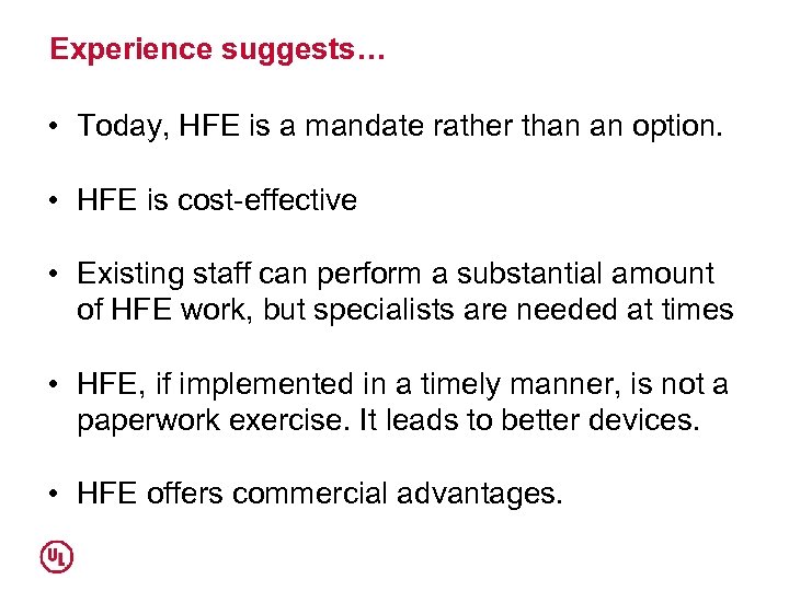 Experience suggests… • Today, HFE is a mandate rather than an option. • HFE