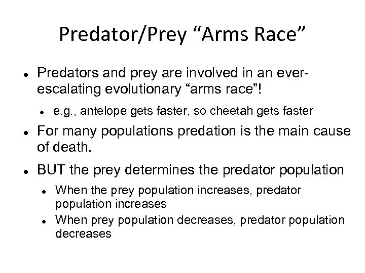 Predator/Prey “Arms Race” Predators and prey are involved in an everescalating evolutionary “arms race”!