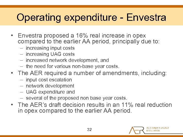 Operating expenditure - Envestra • Envestra proposed a 16% real increase in opex compared