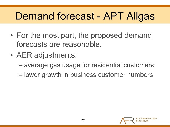 Demand forecast - APT Allgas • For the most part, the proposed demand forecasts