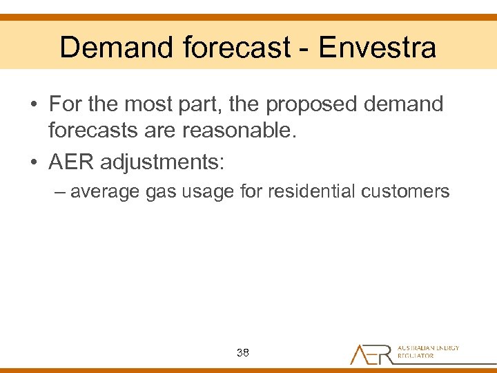 Demand forecast - Envestra • For the most part, the proposed demand forecasts are