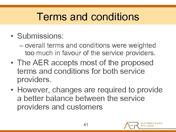 Terms and conditions • Submissions: – overall terms and conditions were weighted too much