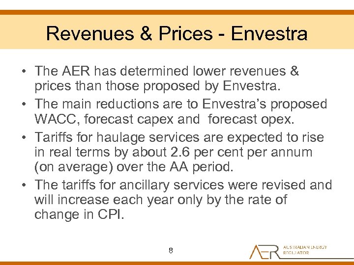 Revenues & Prices - Envestra • The AER has determined lower revenues & prices