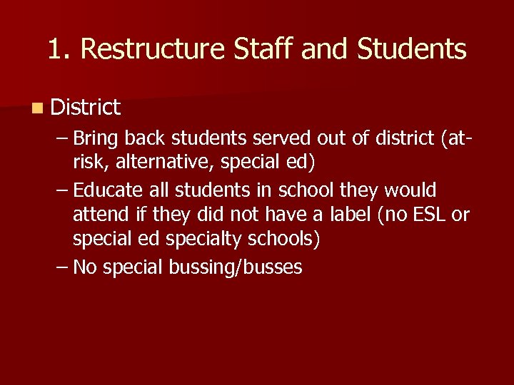 1. Restructure Staff and Students n District – Bring back students served out of