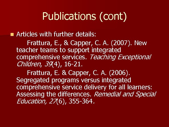 Publications (cont) n Articles with further details: Frattura, E. , & Capper, C. A.