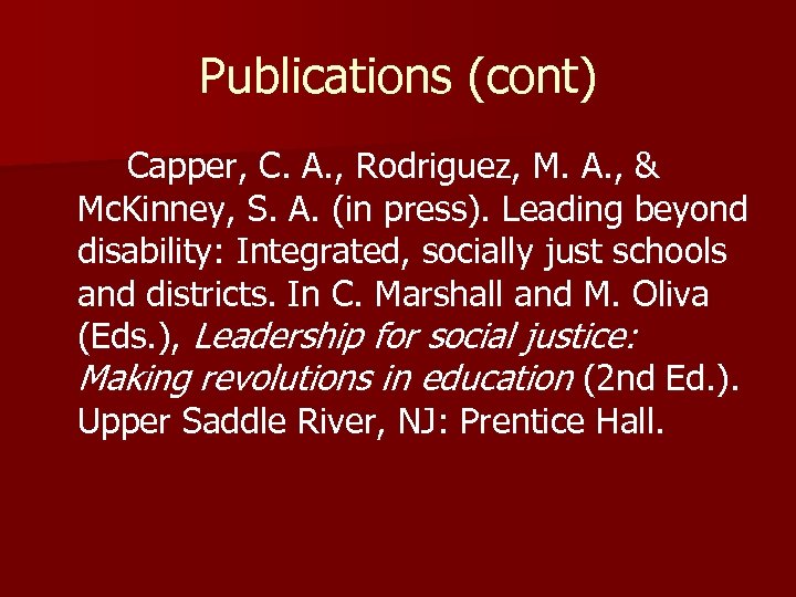 Publications (cont) Capper, C. A. , Rodriguez, M. A. , & Mc. Kinney, S.