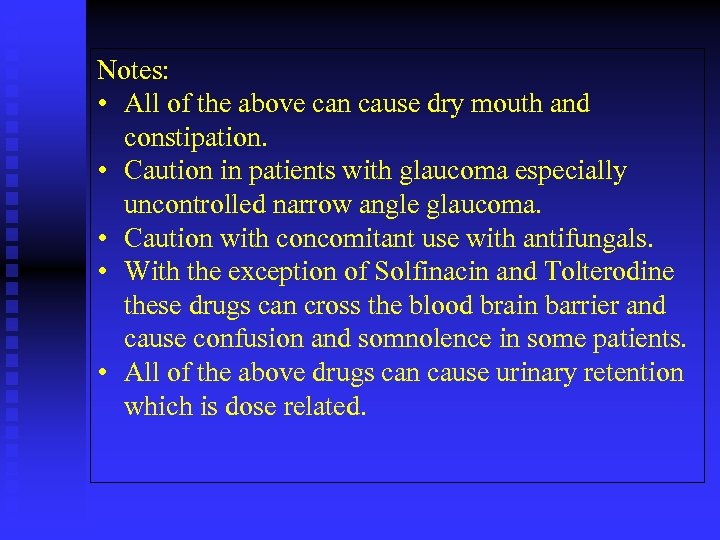 Notes: • All of the above can cause dry mouth and constipation. • Caution