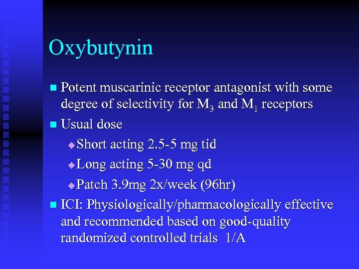 Oxybutynin n Potent muscarinic receptor antagonist with some degree of selectivity for M 3