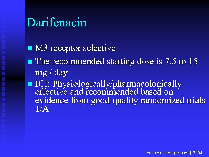 Darifenacin M 3 receptor selective n The recommended starting dose is 7. 5 to