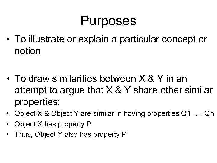 Purposes • To illustrate or explain a particular concept or notion • To draw