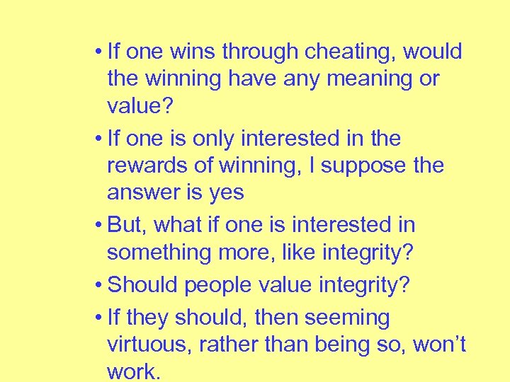  • If one wins through cheating, would the winning have any meaning or