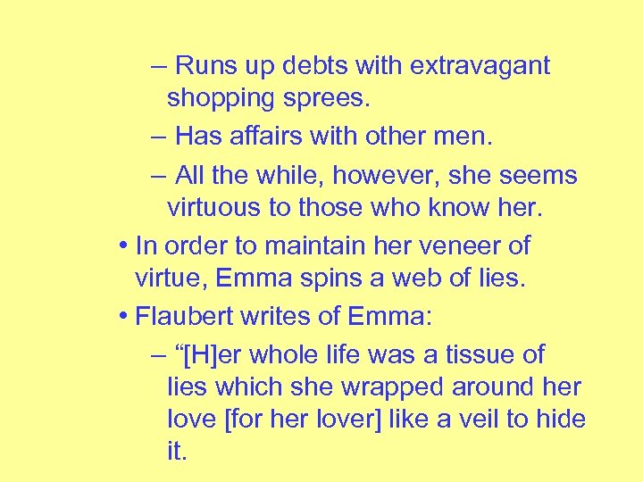 – Runs up debts with extravagant shopping sprees. – Has affairs with other men.