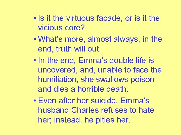  • Is it the virtuous façade, or is it the vicious core? •