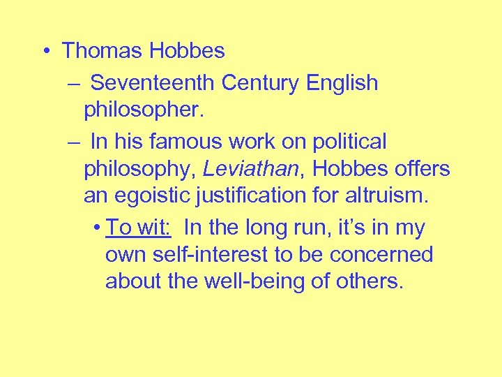  • Thomas Hobbes – Seventeenth Century English philosopher. – In his famous work