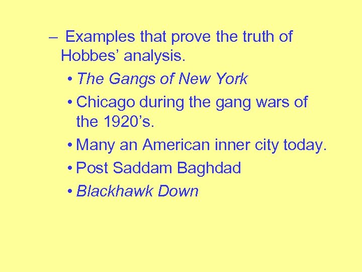 – Examples that prove the truth of Hobbes’ analysis. • The Gangs of New