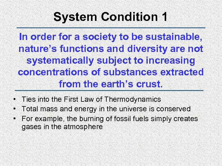 System Condition 1 In order for a society to be sustainable, nature’s functions and