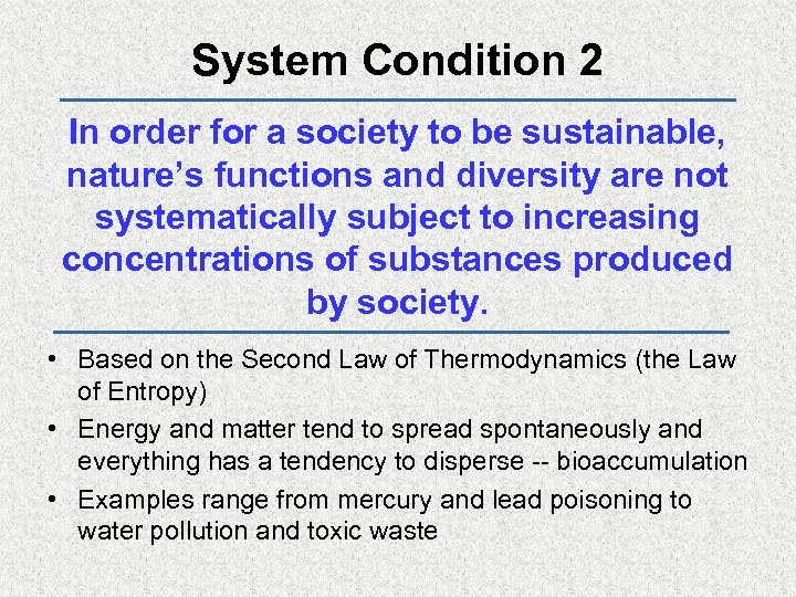 System Condition 2 In order for a society to be sustainable, nature’s functions and
