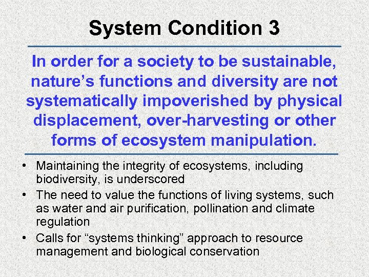 System Condition 3 In order for a society to be sustainable, nature’s functions and