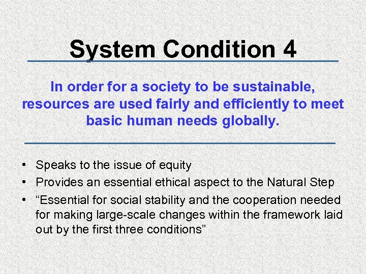 System Condition 4 In order for a society to be sustainable, resources are used