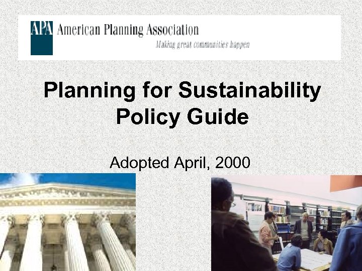 Planning for Sustainability Policy Guide Adopted April, 2000 