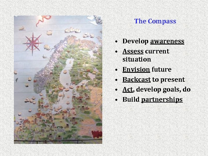 The Compass • Develop awareness • Assess current situation • Envision future • Backcast