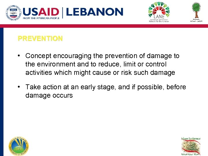 PREVENTION • Concept encouraging the prevention of damage to the environment and to reduce,