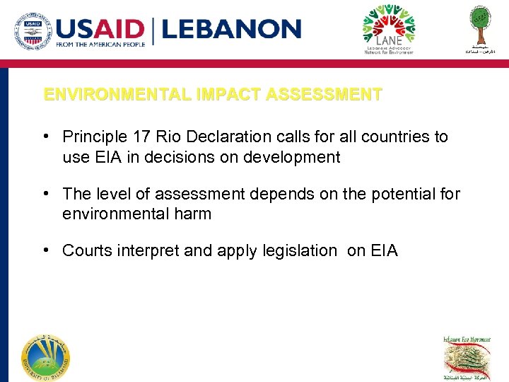 ENVIRONMENTAL IMPACT ASSESSMENT • Principle 17 Rio Declaration calls for all countries to use