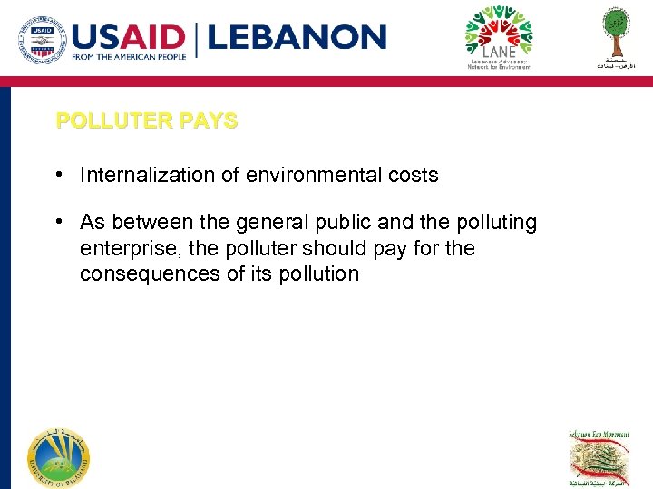 POLLUTER PAYS • Internalization of environmental costs • As between the general public and