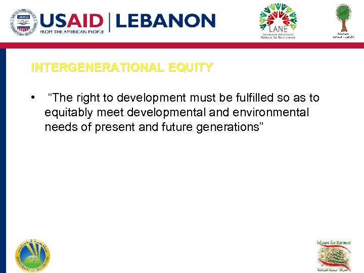 INTERGENERATIONAL EQUITY • “The right to development must be fulfilled so as to equitably