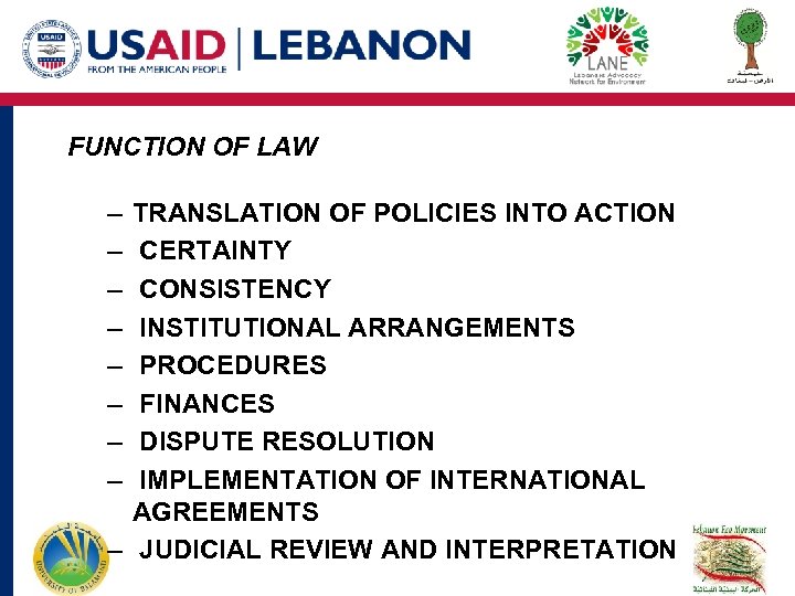 FUNCTION OF LAW – – – – TRANSLATION OF POLICIES INTO ACTION CERTAINTY CONSISTENCY