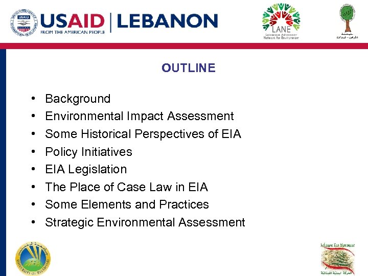 OUTLINE • • Background Environmental Impact Assessment Some Historical Perspectives of EIA Policy Initiatives