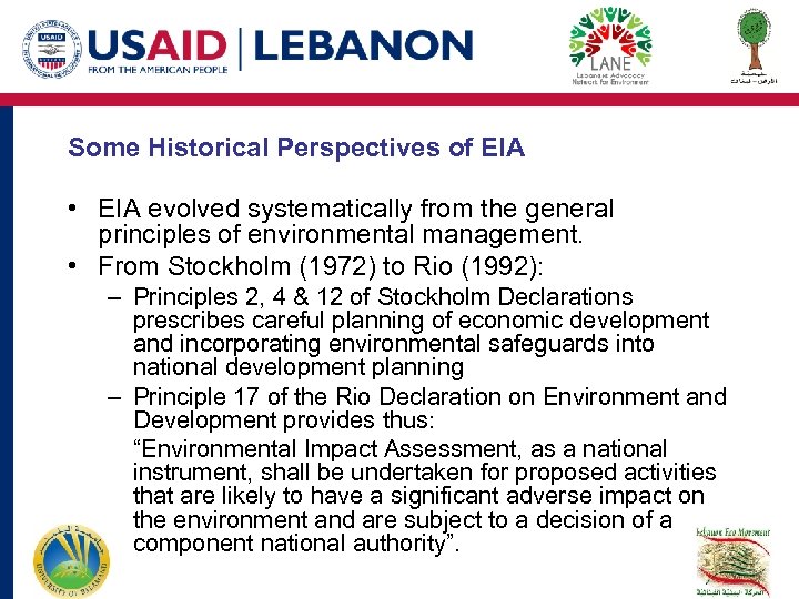 Some Historical Perspectives of EIA • EIA evolved systematically from the general principles of