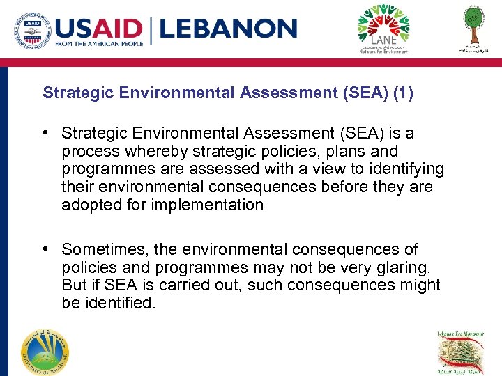 Strategic Environmental Assessment (SEA) (1) • Strategic Environmental Assessment (SEA) is a process whereby