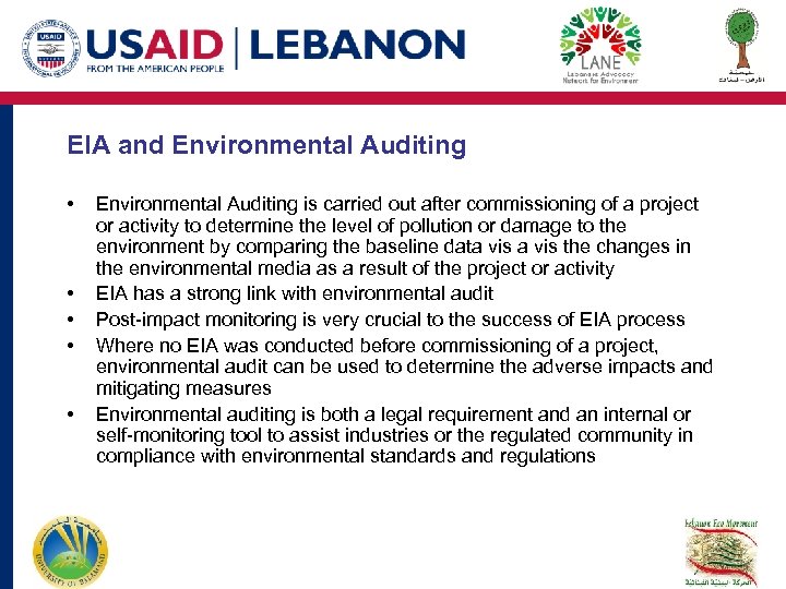 EIA and Environmental Auditing • • • Environmental Auditing is carried out after commissioning