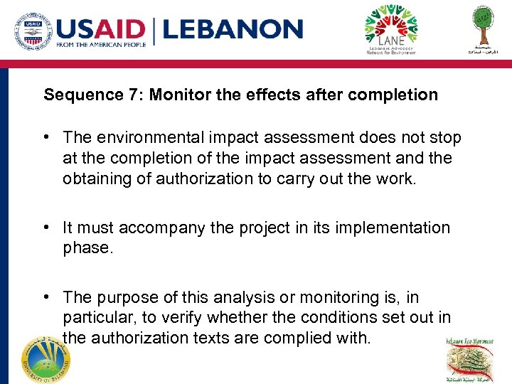 Sequence 7: Monitor the effects after completion • The environmental impact assessment does not