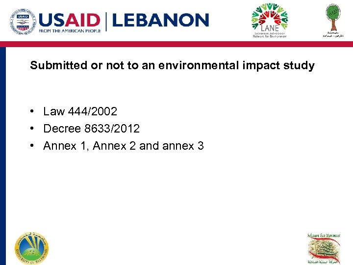 Submitted or not to an environmental impact study • Law 444/2002 • Decree 8633/2012