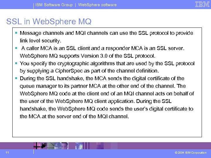 IBM Software Group | Web. Sphere software SSL in Web. Sphere MQ § Message