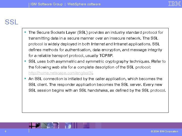 IBM Software Group | Web. Sphere software SSL § The Secure Sockets Layer (SSL)