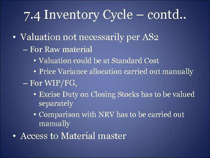 7. 4 Inventory Cycle – contd. . • Valuation not necessarily per AS 2
