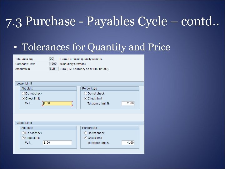 7. 3 Purchase - Payables Cycle – contd. . • Tolerances for Quantity and