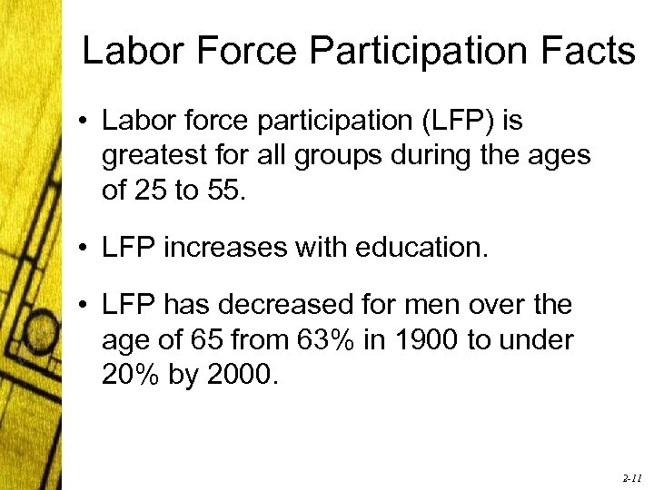 Labor Force Participation Facts • Labor force participation (LFP) is greatest for all groups