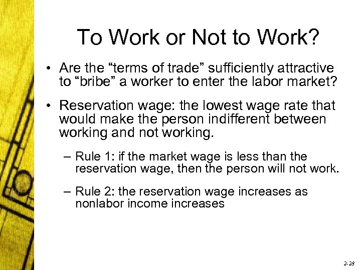 To Work or Not to Work? • Are the “terms of trade” sufficiently attractive