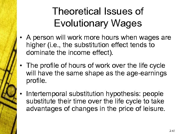 Theoretical Issues of Evolutionary Wages • A person will work more hours when wages