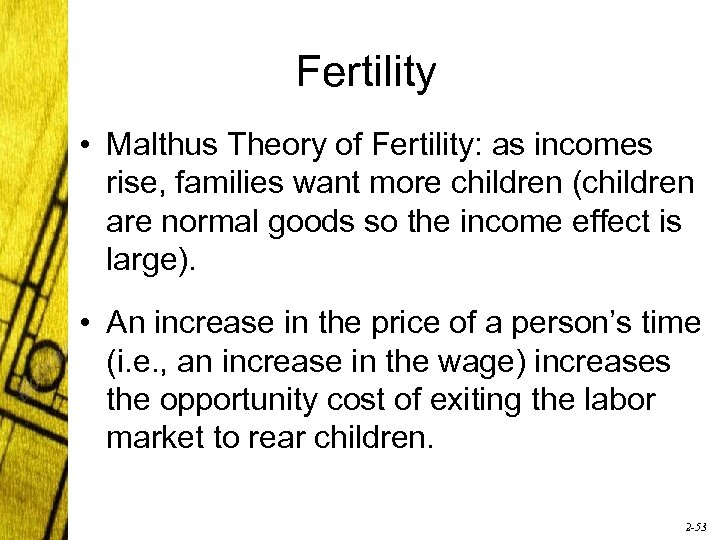 Fertility • Malthus Theory of Fertility: as incomes rise, families want more children (children