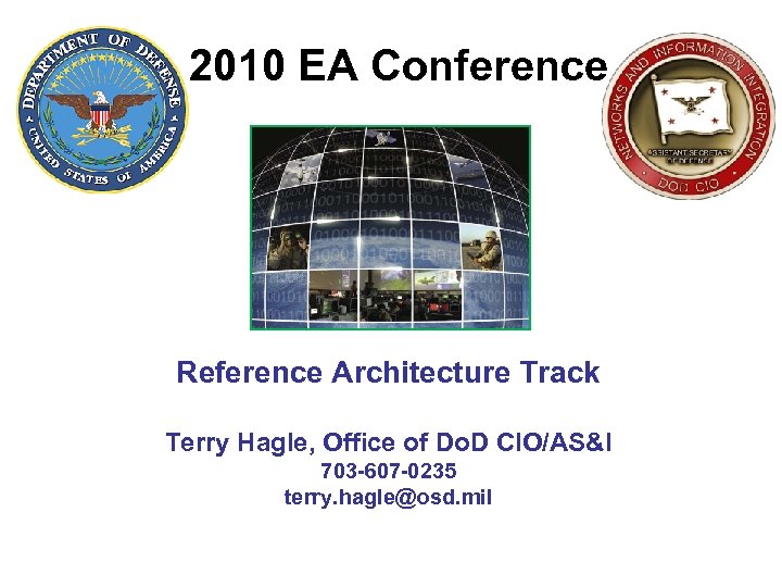 2010 EA Conference Reference Architecture Track Terry Hagle, Office of Do. D CIO/AS&I 703